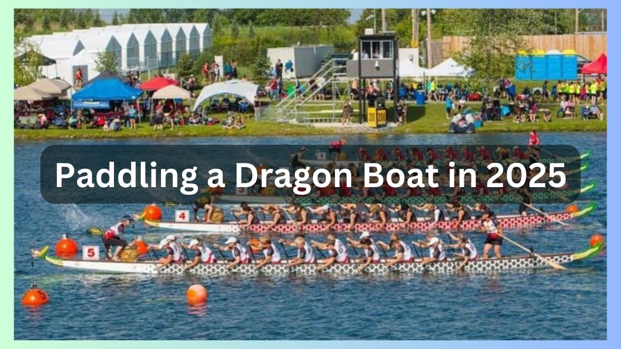 Paddling Dragon Boat in 2025